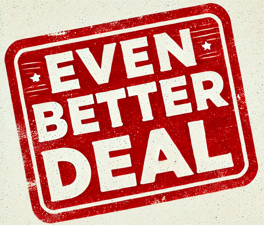 EVEN BETTER DEAL